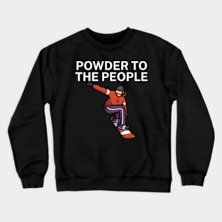 Powder to the people Crewneck Sweatshirt